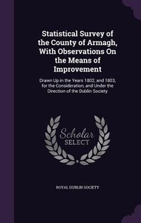 Enlarge image Cover: Statistical Survey of the County of Armagh, With Observations On the Means of Improvement - Palala Press