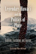 Cover: Legendary Hawai'i and the Politics of Place - University of Pennsylvania Press