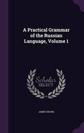 Cover: A Practical Grammar of the Russian Language, Volume 1 - Palala Press