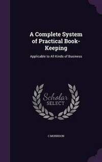Enlarge image Cover: A Complete System of Practical Book-Keeping - Palala Press