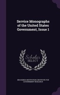 Cover: Service Monographs of the United States Government, Issue 1 - Palala Press