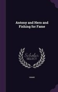 Cover: Antony and Hero and Fishing for Fame - Palala Press