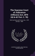Cover: The Supreme Court of Judicature (Officers) Act, 1879 (42 & 43 Vict. C. 78) - Palala Press