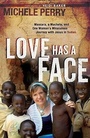 Cover: Love Has a Face - Chosen Books, a division of Baker Publishing Group
