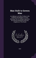 Cover: Man Unfit to Govern Man - Palala Press