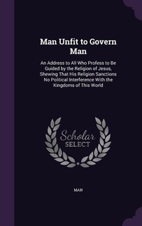 Enlarge image Cover: Man Unfit to Govern Man - Palala Press