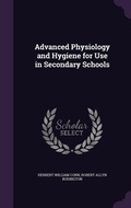 Cover: Advanced Physiology and Hygiene for Use in Secondary Schools - Palala Press
