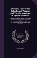 Cover: A General History and Collection of Voyages and Travels, Arranged in Systematic Order - Palala Press