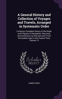 Enlarge image Cover: A General History and Collection of Voyages and Travels, Arranged in Systematic Order - Palala Press