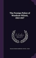 Cover: The Foreign Policy of Woodrow Wilson, 1913-1917 - Palala Press