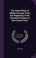 Cover: The State Policy of Modern Europe From the Beginning of the Sixteenth Century to the Present Time - Palala Press