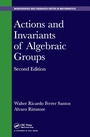Cover: Actions and Invariants of Algebraic Groups - Chapman & Hall/CRC