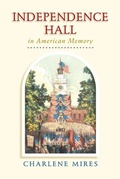 Cover: Independence Hall in American Memory - University of Pennsylvania Press