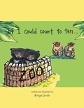 Cover: If I Could Count to 10 ... - Xlibris