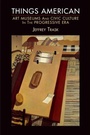 Cover: Things American - University of Pennsylvania Press