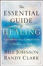 Cover: The Essential Guide to Healing - Equipping All Christians to Pray for the Sick - Chosen Books, a division of Baker Publishing Group