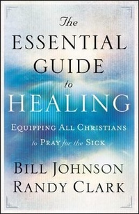 Enlarge image Cover: The Essential Guide to Healing - Equipping All Christians to Pray for the Sick - Chosen Books, a division of Baker Publishing Group