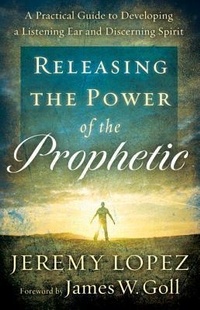 Enlarge image Cover: Releasing The Power Of Prophetic - Chosen Books, a division of Baker Publishing Group