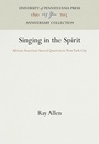 Cover: Singing in the Spirit - University of Pennsylvania Press