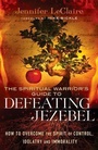 Bild: The Spiritual Warrior`s Guide to Defeating Jezeb - How to Overcome the Spirit of Control, Idolatry and Immorality - Chosen Books, a division of Baker Publishing Group