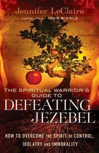 Bild vergrößern Bild: The Spiritual Warrior`s Guide to Defeating Jezeb - How to Overcome the Spirit of Control, Idolatry and Immorality - Chosen Books, a division of Baker Publishing Group