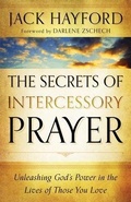 Cover: The Secrets of Intercessory Prayer - Unleashing God`s Power in the Lives of Those You Love - Chosen Books, a division of Baker Publishing Group