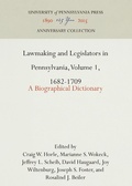 Cover: Lawmaking and Legislators in Pennsylvania, Volume 1, 1682-1709 - University of Pennsylvania Press