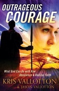 Cover: Outrageous Courage - What God Can Do with Raw Obedience and Radical Faith - Chosen Books, a division of Baker Publishing Group