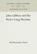 Bild: John Gibbon and His Heart-Lung Machine - University of Pennsylvania Press