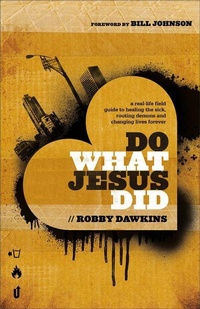 Enlarge image Cover: Do What Jesus Did - A Real-Life Field Guide to Healing the Sick, Routing Demons and Changing Lives Forever - Chosen Books, a division of Baker Publishing Group
