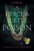 Cover: A Fierce and Subtle Poison - Algonquin Young Readers