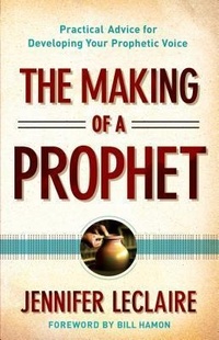Enlarge image Cover: The Making of a Prophet - Practical Advice for Developing Your Prophetic Voice - Chosen Books, a division of Baker Publishing Group