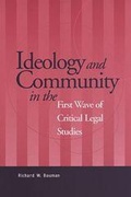 Cover: Ideology and Community in the First Wave of Critical Legal Studies - University of Toronto Press