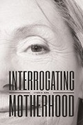 Cover: Interrogating Motherhood - AU Press