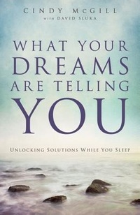 Abbildung von: What Your Dreams Are Telling You - Unlocking Solutions While You Sleep - Chosen Books, a division of Baker Publishing Group