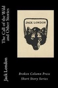 Cover: The Call of the Wild and Other Stories - Broken Column Press