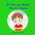 Cover: El Nino que Queria Dientes Limpios - B-Bright Publishing