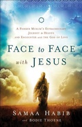 Cover: Face to Face with Jesus - A Former Muslim`s Extraordinary Journey to Heaven and Encounter with the God of Love - Chosen Books, a division of Baker Publishing Group