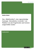 Cover: Das "Maedchenlied", eine eigenstaendige Gattung? "Herzeliebez vrowelin" von Walther von der Vogelweide und weitere ausgewaehlte Lieder - GRIN Verlag