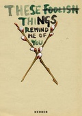 Cover: These Foolish Things Remind Me of You - Kerber Verlag