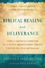 Bild: Biblical Healing and Deliverance - A Guide to Experiencing Freedom from Sins of the Past, Destructive Beliefs, Emotional and Spiritual Pain, - Chosen Books, a division of Baker Publishing Group