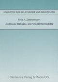 Cover: "In-House Banken" als Finanzintermedi&auml;re - Centaurus Verlag & Media