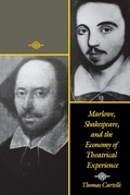 Cover: Marlowe, Shakespeare, and the Economy of Theatrical Experience - University of Pennsylvania Press