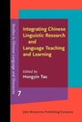 Cover: Integrating Chinese Linguistic Research and Language Teaching and Learning - John Benjamins Publishing Company