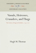Cover: Vassals, Heiresses, Crusaders, and Thugs - University of Pennsylvania Press