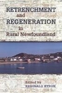 Enlarge image Cover: Retrenchment and Regeneration in Rural Newfoundland - University of Toronto Press