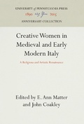 Cover: Creative Women in Medieval and Early Modern Italy - University of Pennsylvania Press