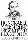 Cover: Honorable Peter Stirling and What People Thought of Him - The Floating Press