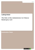 Cover: The Role of the Administrator in Chinese Bankruptcy Law - GRIN Verlag