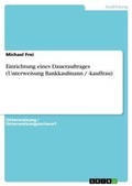 Cover: Einrichtung eines Dauerauftrages (Unterweisung Bankkaufmann / -kauffrau) - GRIN Verlag